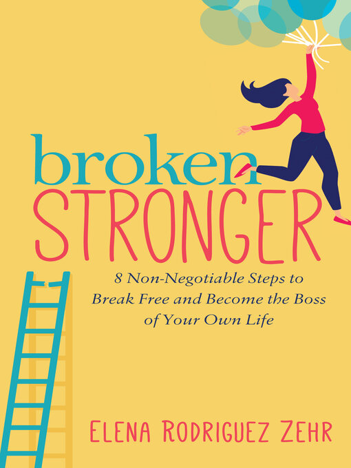 Title details for Broken Stronger by Elena Rodriguez Zehr - Available